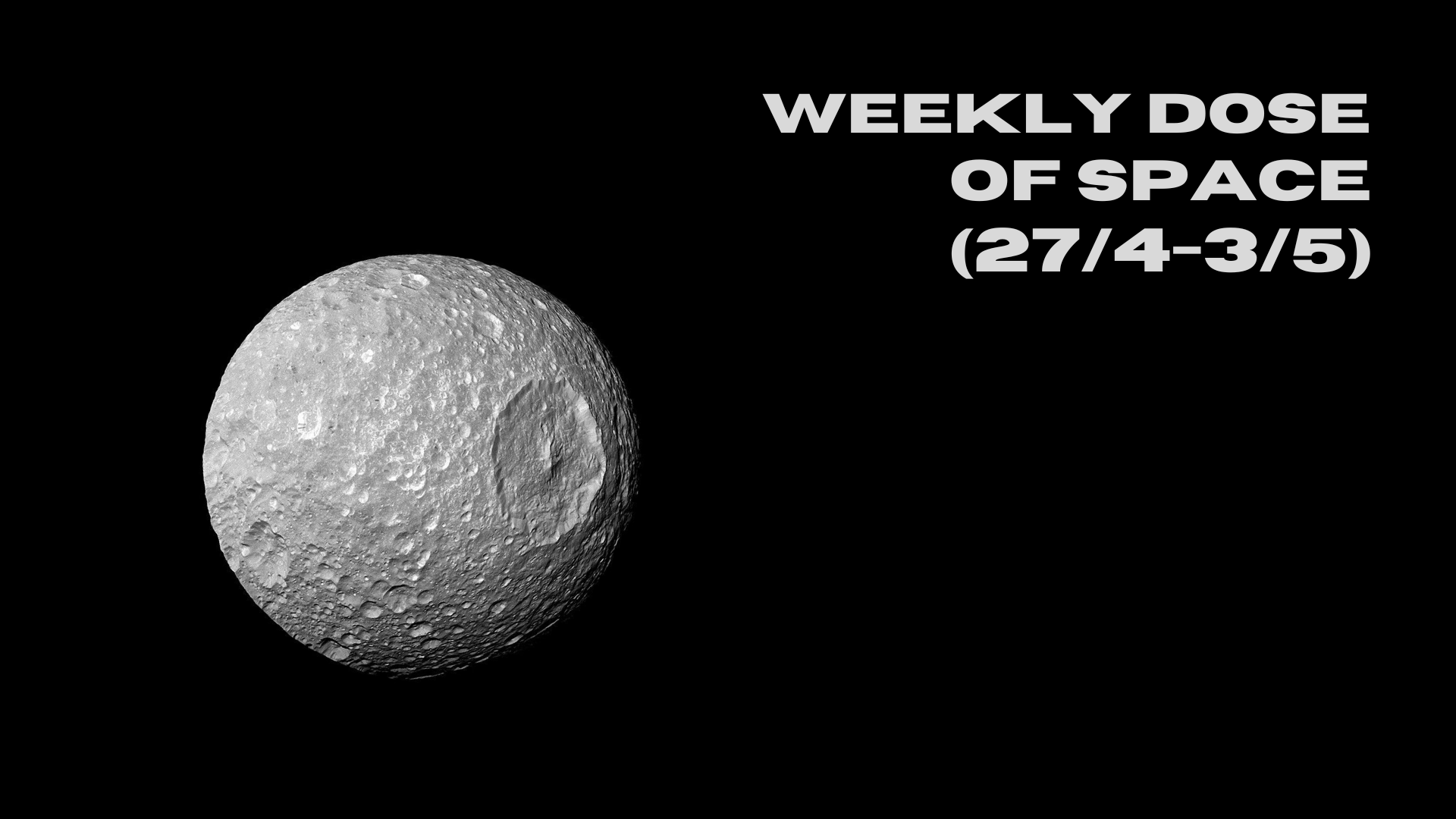 Weekly Dose of Space (27/4-3/5)