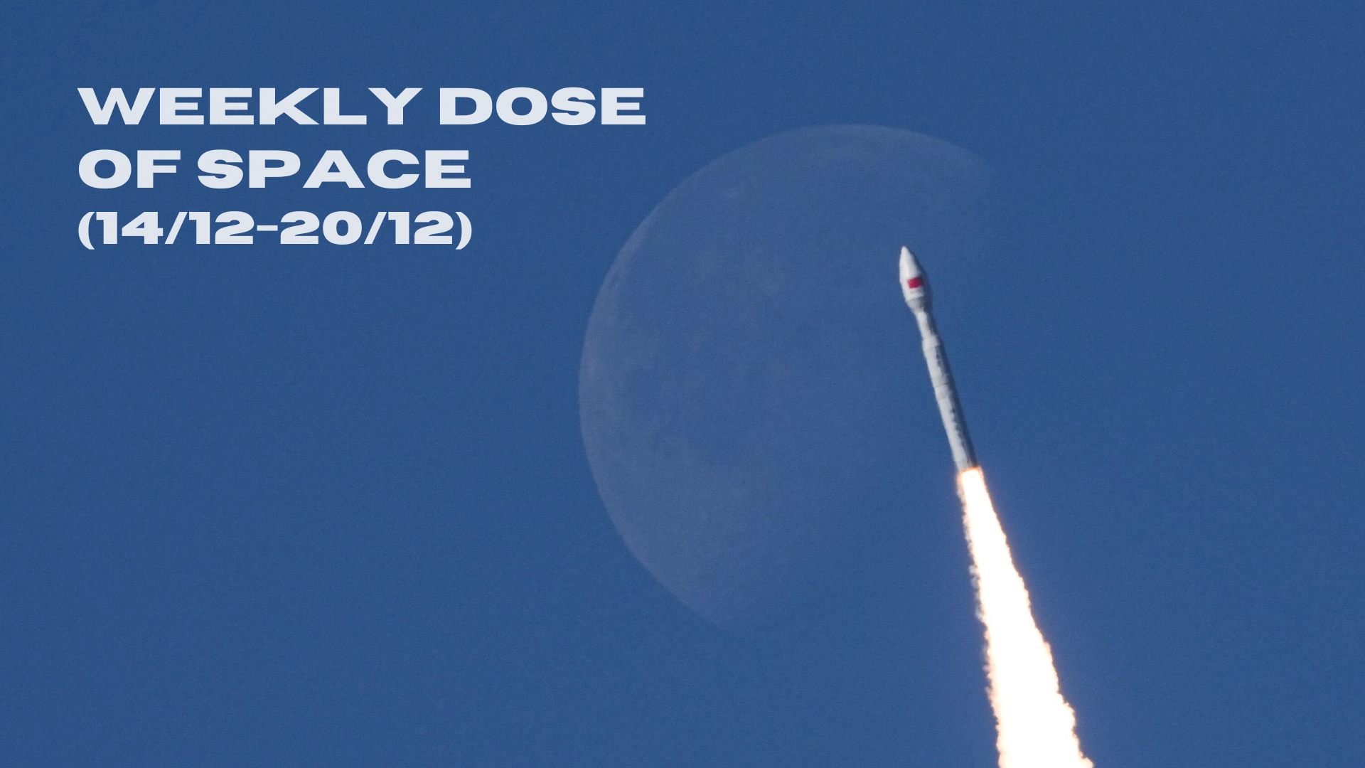Weekly Dose of Space (14/12-20/12)