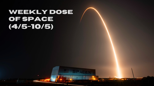 Weekly Dose of Space (4/5-10/5)