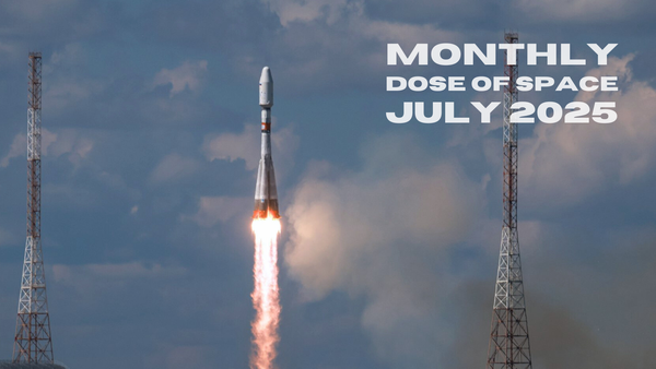 Monthly Dose of Space - July 2025